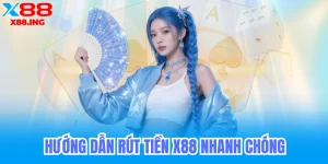 hướng dẫn rút tiền x88 đơn giản nhất