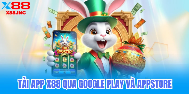 Tải app x88 qua Google Play Store và App Store